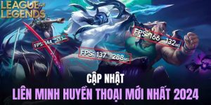 Cập nhật Liên Minh Huyền Thoại