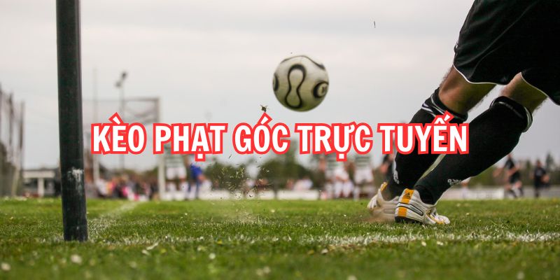 kèo phạt góc trực tuyến